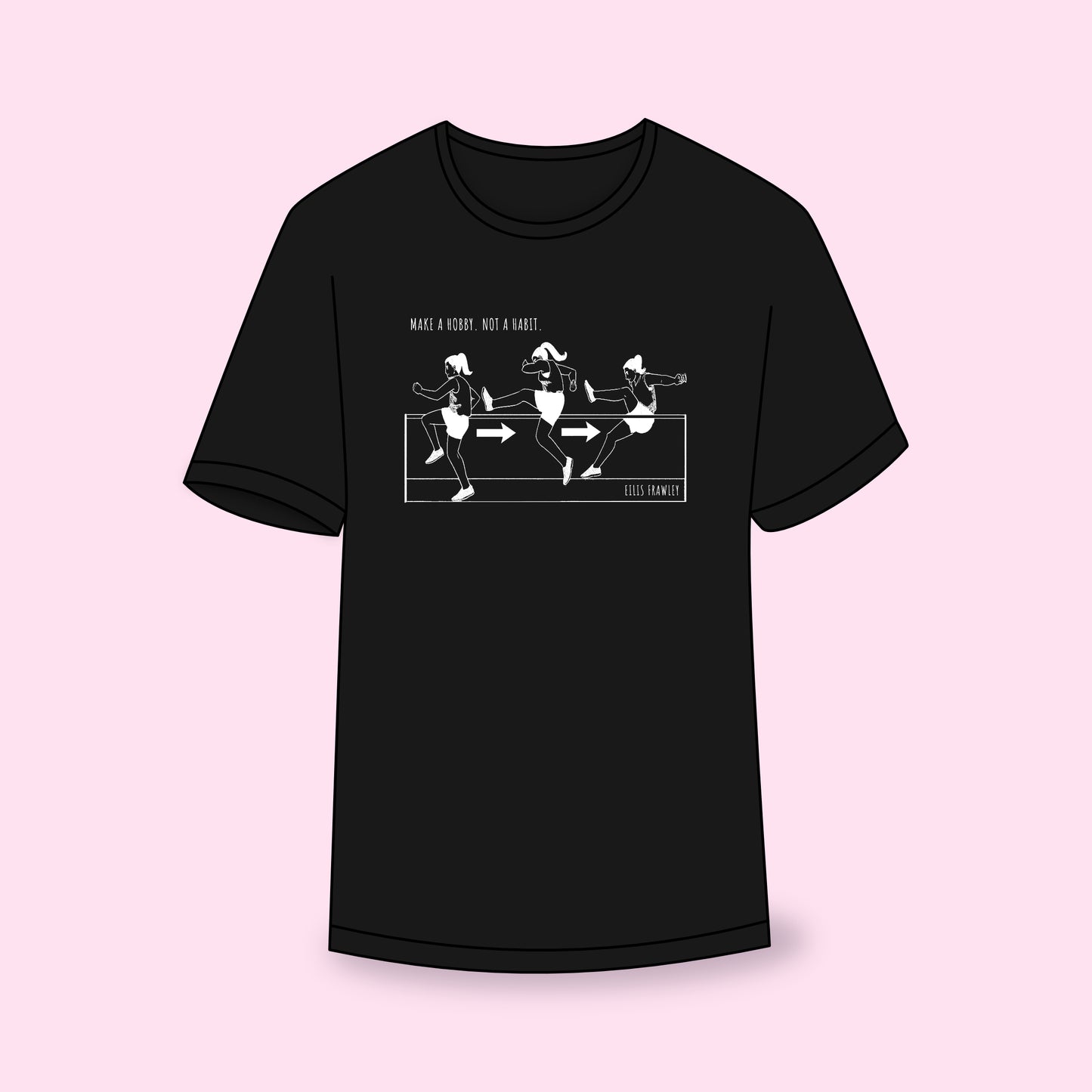 Eilis Frawley - Make A Hobby. Not A Habit. (black) - Shirt // Pre-Order