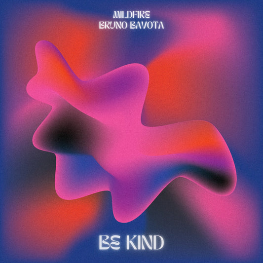 out now: Mildfire, Bruno Bavota – Be Kind